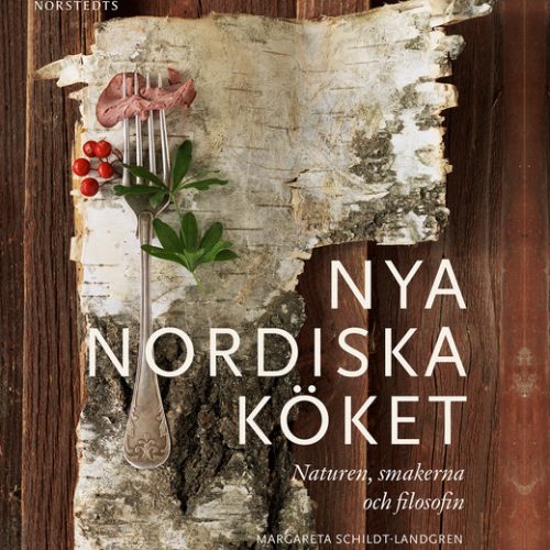 Nya Nordiska Köket - Naturen, Smakerna och Filosofin
